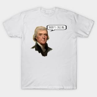 Daddy's Calling - Thomas Jefferson - Hamilton Musical T-Shirt